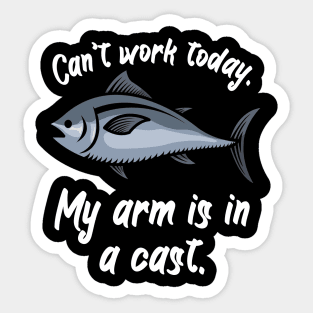 Can’t work today My arm is in a cast Sticker